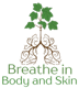 Breathe in Body & Skin